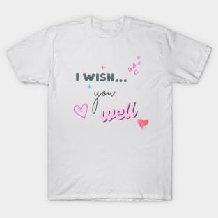 I wish you well T-Shirt